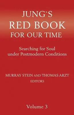 Jungova červená kniha pre našu dobu: Hľadanie duše v postmoderných podmienkach 3. diel - Jung's Red Book for Our Time: Searching for Soul Under Postmodern Conditions Volume 3