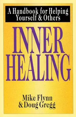 Vnútorné uzdravenie: Príručka na pomoc sebe a druhým - Inner Healing: A Handbook for Helping Yourself & Others
