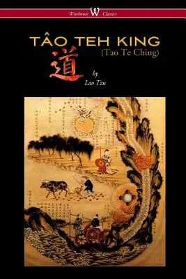KRÁĽ TO TE (TAO TE CHING - Wisehouse Classics Edition) - THE TO TEH KING (TAO TE CHING - Wisehouse Classics Edition)
