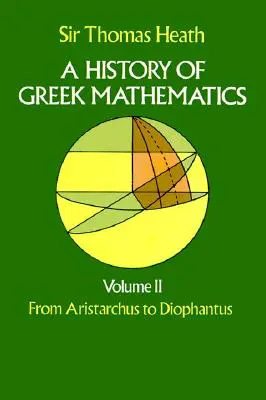 Dejiny gréckej matematiky, II. diel: Od Aristarcha po Diofanta - A History of Greek Mathematics, Volume II: From Aristarchus to Diophantus
