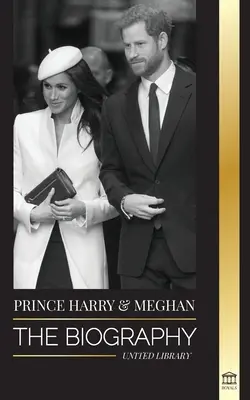 Princ Harry a Meghan Markleová: Meghan: životopis - Príbeh svadby a hľadania slobody modernej kráľovskej rodiny - Prince Harry & Meghan Markle: The biography - The Wedding and Finding Freedom Story of a Modern Royal Family