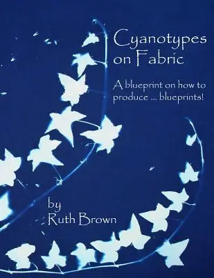 Cyanotypie na látke: modrotlač: návod na výrobu... modrotlače! - Cyanotypes on Fabric: A blueprint on how to produce ... blueprints!
