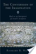 Obrátenie predstavivosti: Pavol ako vykladač Písma Izraela - The Conversion of the Imagination: Paul as Interpreter of Israel's Scripture