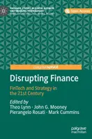 Disrupting Finance: Fintech a stratégia v 21. storočí - Disrupting Finance: Fintech and Strategy in the 21st Century