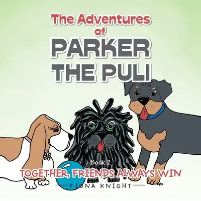 Dobrodružstvá Parkera Puliho: Spoločne priatelia vždy víťazia - The Adventures of Parker the Puli: Together Friends Always Win