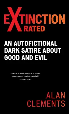 Extinction X-rated: Vydajte sa na cestu k smrti: Autofikčná temná satira o dobre a zle - Extinction X-rated: An Autofictional Dark Satire About Good and Evil