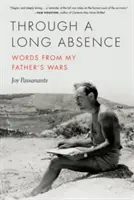 Cez dlhú neprítomnosť: Slová z vojny môjho otca - Through a Long Absence: Words from My Father's Wars