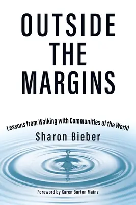 Outside the Margins: Vydajte sa na cestu za hranice: Lekcie z putovania s komunitami sveta - Outside the Margins: Lessons from Walking with Communities of the World