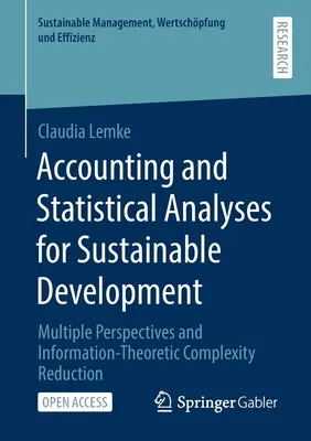 Účtovné a štatistické analýzy pre udržateľný rozvoj: Viaceré perspektívy a redukcia informačno-teoretickej komplexnosti - Accounting and Statistical Analyses for Sustainable Development: Multiple Perspectives and Information-Theoretic Complexity Reduction