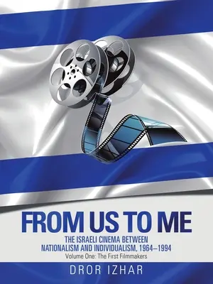 Od nás ku mne: Izraelský film medzi nacionalizmom a individualizmom, 1964-1994 - From Us to Me: The Israeli Cinema Between Nationalism and Individualism, 1964-1994
