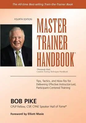 Príručka pre majstrov trénerov: Tipy, taktiky a návody na efektívne školenia vedené inštruktorom a zamerané na účastníkov - Master Trainer Handbook: Tips, Tactics, and How-Tos for Delivering Effective Instructor-Led, Participant-Centered Training