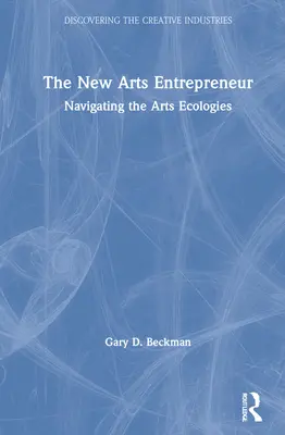 Nový podnikateľ v oblasti umenia: Navigácia v umeleckých ekológiách - The New Arts Entrepreneur: Navigating the Arts Ecologies