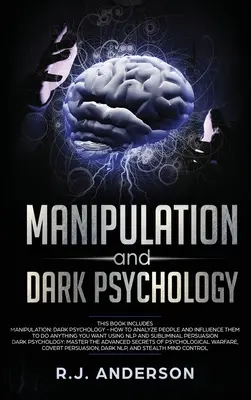 Manipulácia a temná psychológia: 2 rukopisy - Ako analyzovať ľudí a ovplyvňovať ich, aby urobili všetko, čo chcete ... NLP a temné kognitívne správanie - Manipulation and Dark Psychology: 2 Manuscripts - How to Analyze People and Influence Them to Do Anything You Want ... NLP, and Dark Cognitive Behavio