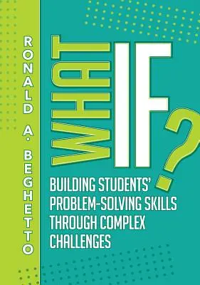 Čo keby? Budovanie zručností žiakov pri riešení problémov prostredníctvom komplexných výziev - What If?: Building Students' Problem-Solving Skills Through Complex Challenges