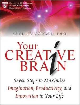 Váš kreatívny mozog: Sedem krokov k maximalizácii predstavivosti, produktivity a inovácií vo vašom živote - Your Creative Brain: Seven Steps to Maximize Imagination, Productivity, and Innovation in Your Life