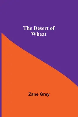 Pšeničná púšť - The Desert Of Wheat