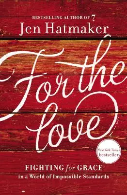Z lásky: Boj o milosť vo svete nesplniteľných noriem - For the Love: Fighting for Grace in a World of Impossible Standards