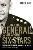 Generál, ktorý nosil šesť hviezd: H. Lee: Príbeh Johna C. H. Leeho zvnútra - The General Who Wore Six Stars: The Inside Story of John C. H. Lee