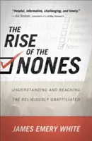 Vzostup nonoistov: Pochopenie a oslovenie nábožensky neangažovaných ľudí - The Rise of the Nones: Understanding and Reaching the Religiously Unaffiliated