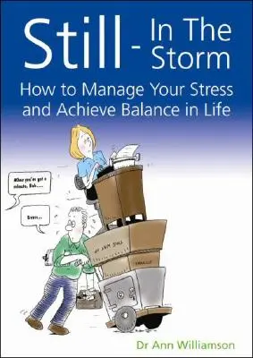 Still-In the Storm (V búrke): Ako zvládať stres a dosiahnuť v živote rovnováhu - Still-In the Storm: How to Manage Your Stress and Achieve Balance in Life