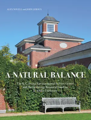Prirodzená rovnováha: Irvingovo environmentálne vedecké centrum a botanická záhrada Harriet Irvingovej na Univerzite Acadia - A Natural Balance: The K.C. Irving Environmental Science Centre and Harriet Irving Botanical Gardens at Acadia University