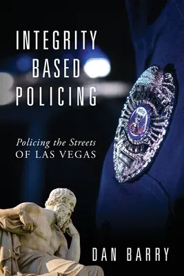 Policajná činnosť založená na integrite: Policajná činnosť v uliciach Las Vegas - Integrity Based Policing: Policing the Streets of Las Vegas