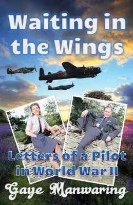 Čakanie na krídlach: Listy pilota v druhej svetovej vojne - Waiting in the Wings: Letters of a Pilot in World War II