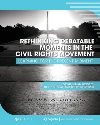Prehodnotenie sporných momentov v hnutí za občianske práva: Učenie sa pre súčasnosť - Rethinking Debatable Moments in the Civil Rights Movement: Learning for the Present Moment