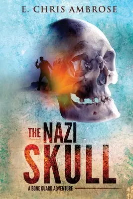 Nacistická lebka: Dobrodružstvo kostnej stráže - The Nazi Skull: A Bone Guard Adventure
