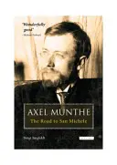 Axel Munthe: Cesta do San Michele - Axel Munthe: The Road to San Michele