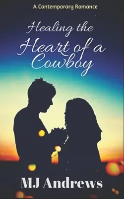 Uzdravenie srdca kovboja - Healing the Heart of a Cowboy