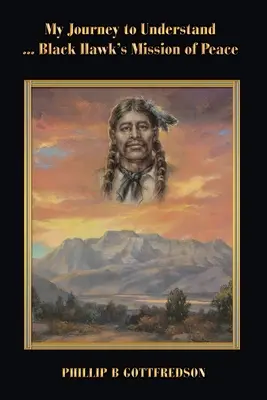Moja cesta za pochopením ... Misia Čierneho jastraba za mier - My Journey to Understand ... Black Hawk's Mission of Peace
