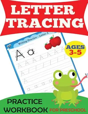 Cvičný zošit na sledovanie písmen: Pre predškolákov, vek 3 - 5 rokov - Letter Tracing Practice Workbook: For Preschool, Ages 3-5
