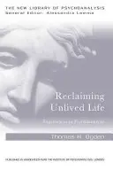 Reclaiming Unlived Life: Skúsenosti v psychoanalýze: Neživotný život: skúsenosti v psychoanalýze - Reclaiming Unlived Life: Experiences in Psychoanalysis
