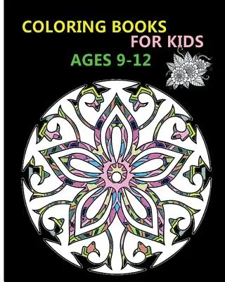 Omaľovánky pre deti od 9 do 12 rokov: Vzory na uvoľnenie stresu - Coloring Books For Kids Ages 9-12: Stress Relieving Patterns