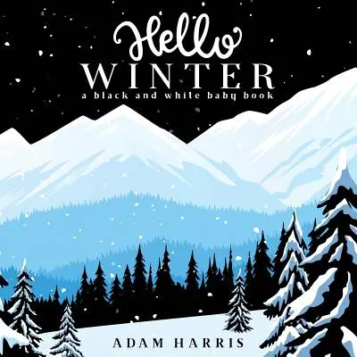 Ahoj zima: Čiernobiela detská kniha - Hello Winter: A Black and White Baby Book