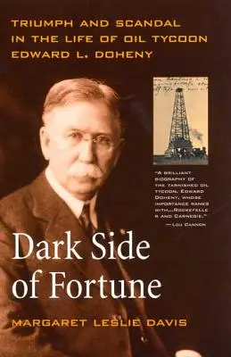Temná strana šťastia: Doheny: Tmavá strana sveta: triumf a škandál v živote ropného magnáta Edwarda L. Dohenyho - Dark Side of Fortune: Triumph and Scandal in the Life of Oil Tycoon Edward L. Doheny
