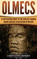 Olmékovia: Pútavý sprievodca najstaršou známou starovekou civilizáciou v Mexiku - Olmecs: A Captivating Guide to the Earliest Known Major Ancient Civilization in Mexico