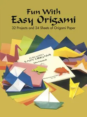 Zábava s jednoduchým origami: 32 projektov a 24 listov origami papiera - Fun with Easy Origami: 32 Projects and 24 Sheets of Origami Paper