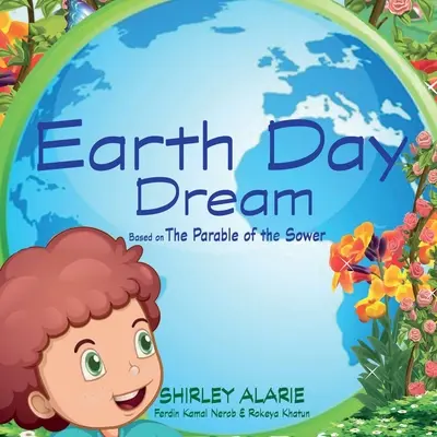 Sen o Dni Zeme: Na základe podobenstva o rozsievačovi - Earth Day Dream: Based on The Parable of the Sower