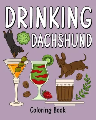 Piť jazvečík Omaľovánky - Drinking Dachshund Coloring Book