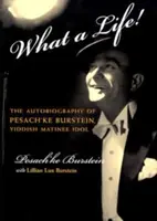 What a Life!: Hlas Pesach'ke Bursteina, idolu jidiš matiné - What a Life!: The Voice of Pesach'ke Burstein, Yiddish Matinee Idol