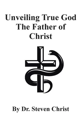 Odhalenie pravého Boha Otca Krista - Unveiling True God The Father of Christ