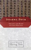 Bubon dharmy: Život a srdce čchanovej praxe - Dharma Drum: The Life and Heart of Chan Practice
