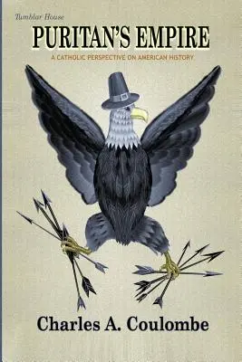 Puritánska ríša: Katolícka perspektíva amerických dejín - Puritan's Empire: A Catholic Perspective on American History