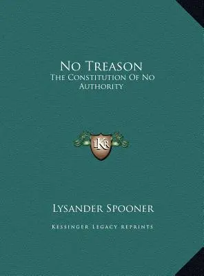 Žiadna vlastizrada: Ústava bez autority - No Treason: The Constitution Of No Authority