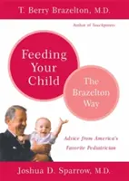 Kŕmenie dieťaťa - Brazeltonova cesta - Feeding Your Child - The Brazelton Way