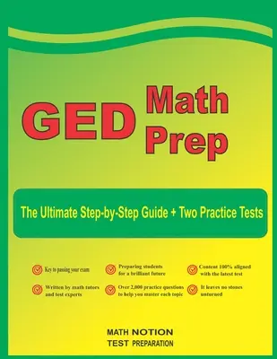 GED Math Prep: Ultimate Step by Step Guide Plus Two Full-Length GED Practice Tests - GED Math Prep: The Ultimate Step by Step Guide Plus Two Full-Length GED Practice Tests