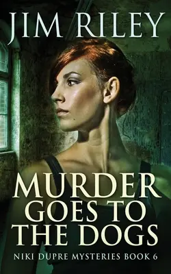 Vražda ide na psy - Murder Goes To The Dogs
