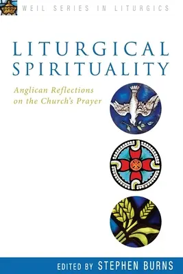 Liturgická spiritualita: Anglikánske úvahy o modlitbe Cirkvi - Liturgical Spirituality: Anglican Reflections on the Church's Prayer